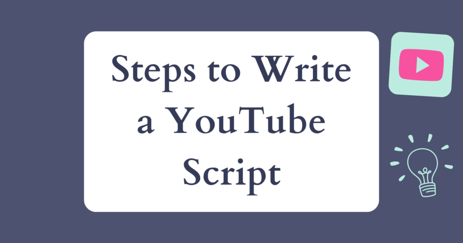 Steps to Write a YouTube Script